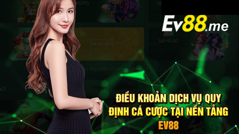  điều khoản sử dụng EV88 quy định