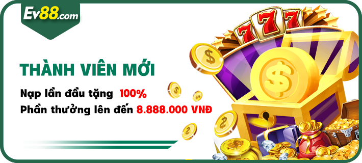 Khuyến mãi thành viên mới nạp lần đầu nhận thưởng lên đến 8.888K