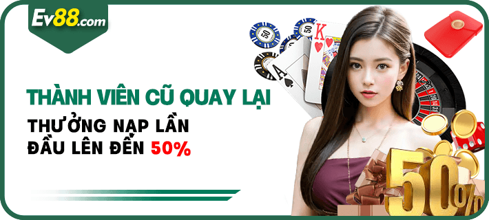 Thành viên cũ quay lại thưởng nạp lần đầu lên đến 50%